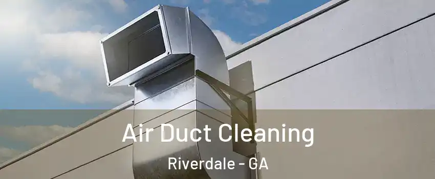  Air Duct Cleaning Riverdale - GA