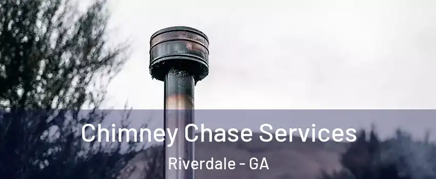  Chimney Chase Services Riverdale - GA