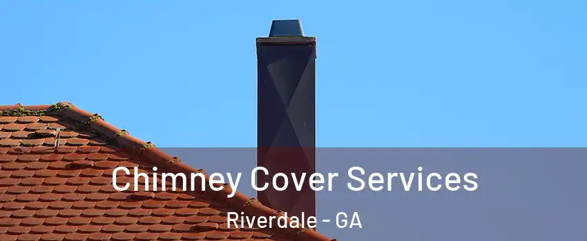  Chimney Cover Services Riverdale - GA