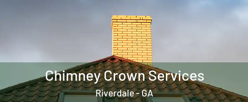  Chimney Crown Services Riverdale - GA