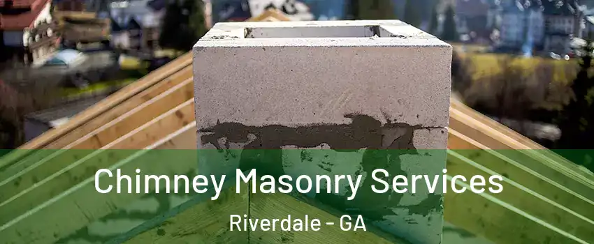  Chimney Masonry Services Riverdale - GA