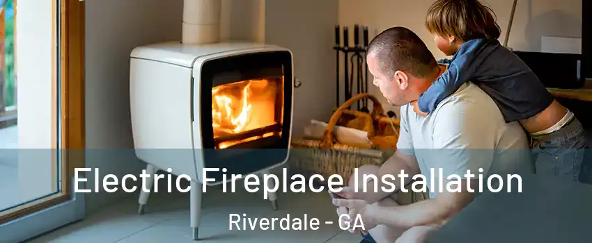  Electric Fireplace Installation Riverdale - GA