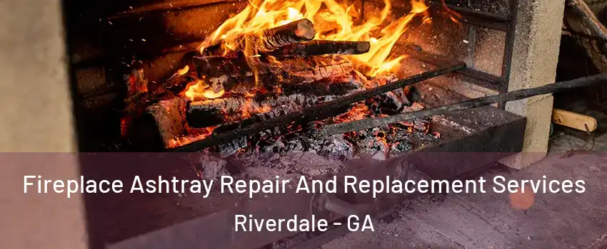  Fireplace Ashtray Repair And Replacement Services Riverdale - GA