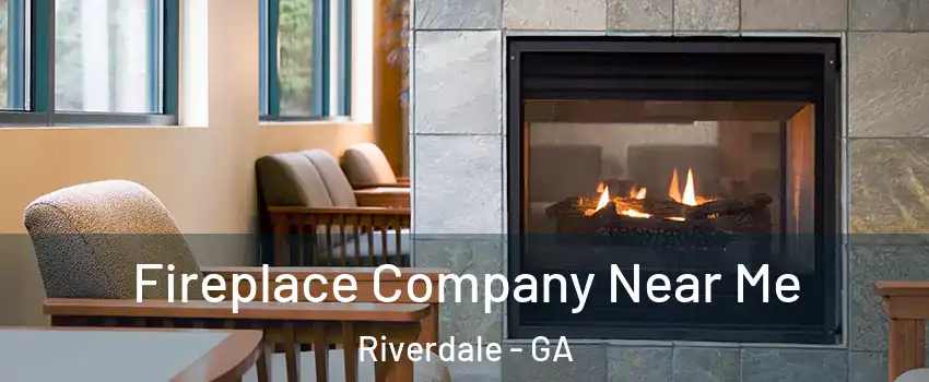  Fireplace Company Near Me Riverdale - GA