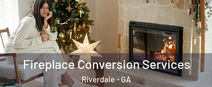  Fireplace Conversion Services Riverdale - GA