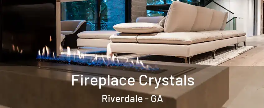  Fireplace Crystals Riverdale - GA
