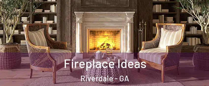  Fireplace Ideas Riverdale - GA