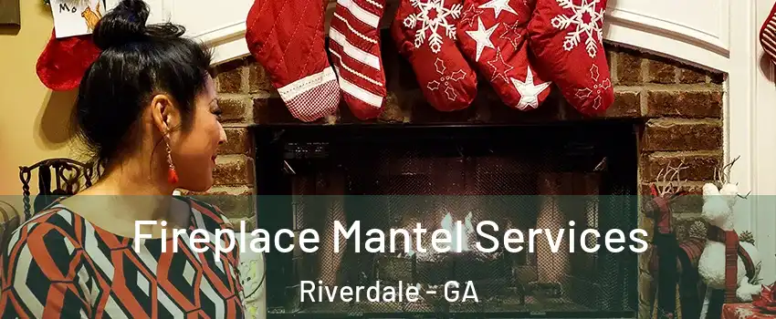  Fireplace Mantel Services Riverdale - GA