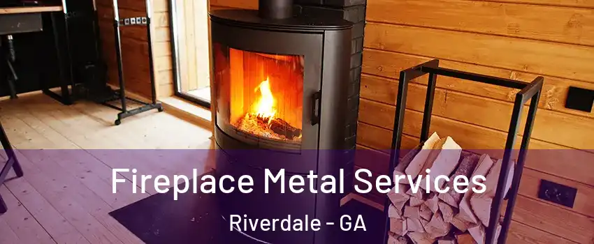  Fireplace Metal Services Riverdale - GA