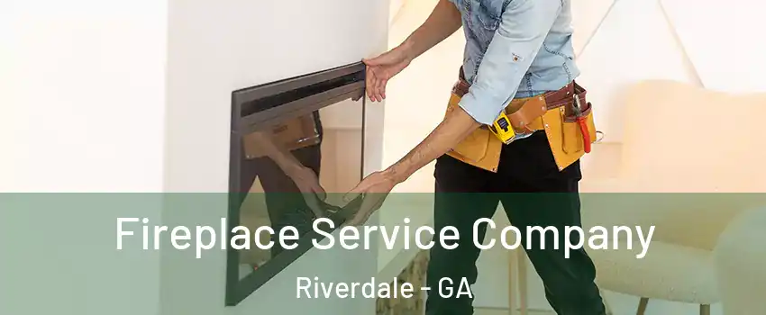  Fireplace Service Company Riverdale - GA
