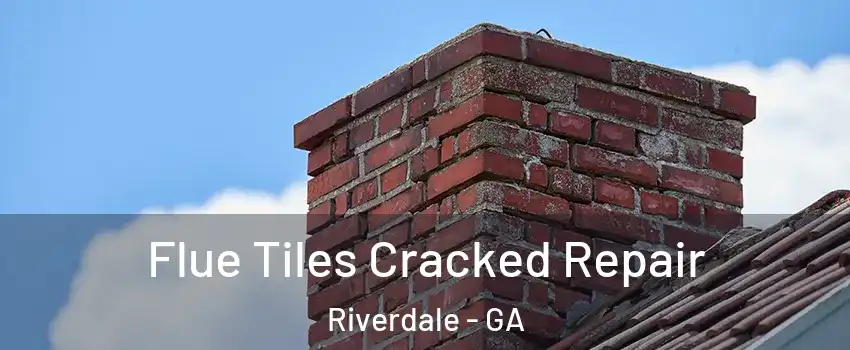  Flue Tiles Cracked Repair Riverdale - GA
