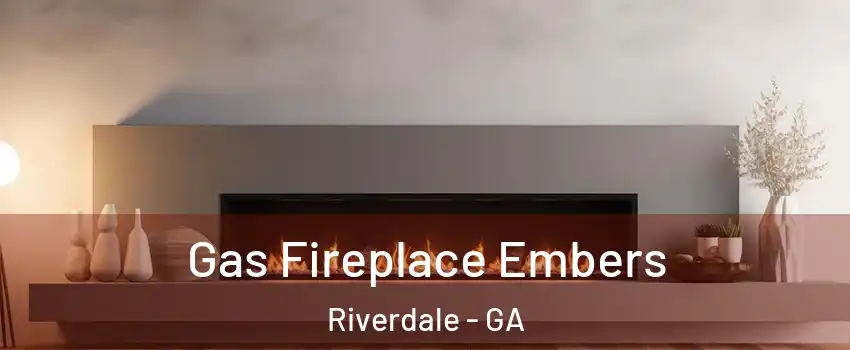  Gas Fireplace Embers Riverdale - GA