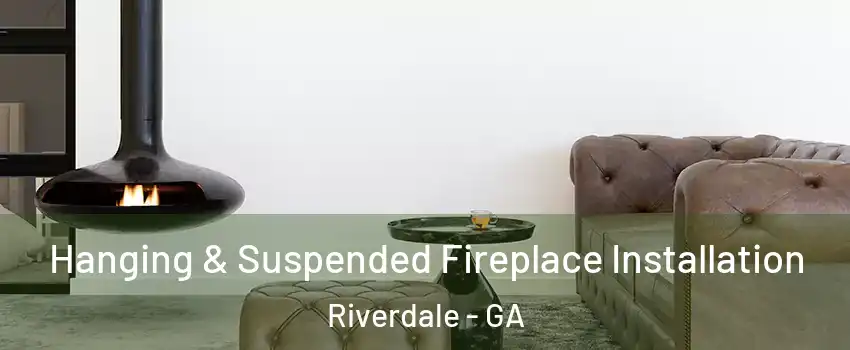  Hanging & Suspended Fireplace Installation Riverdale - GA