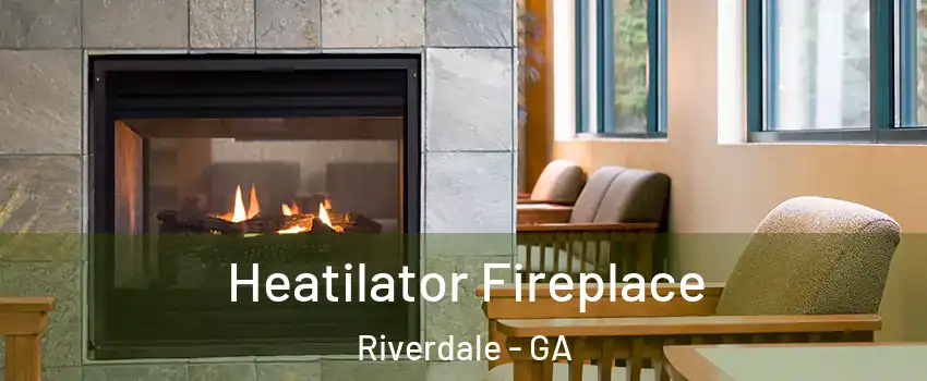  Heatilator Fireplace Riverdale - GA