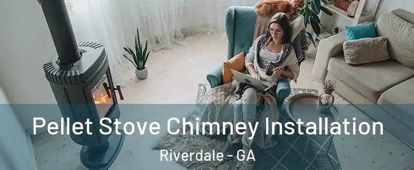  Pellet Stove Chimney Installation Riverdale - GA