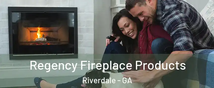  Regency Fireplace Products Riverdale - GA