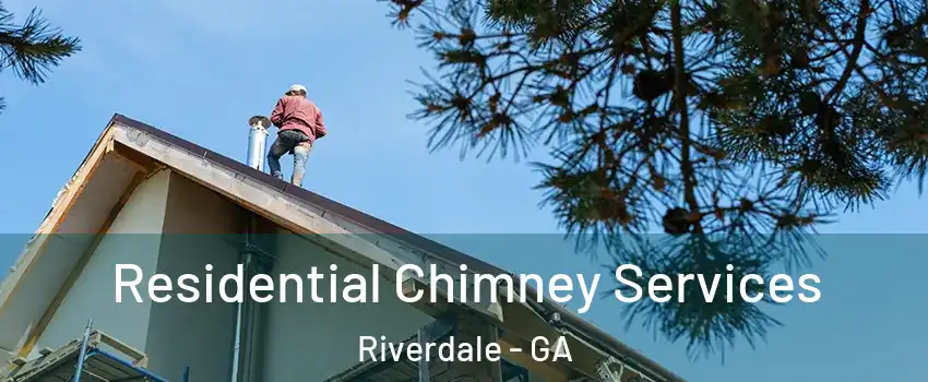 Residential Chimney Services Riverdale - GA