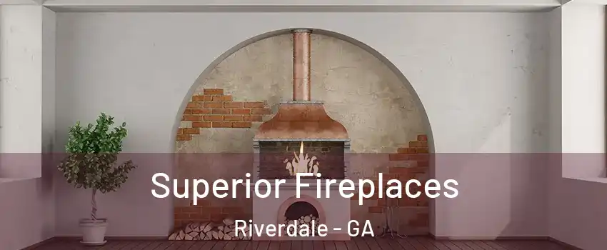  Superior Fireplaces Riverdale - GA