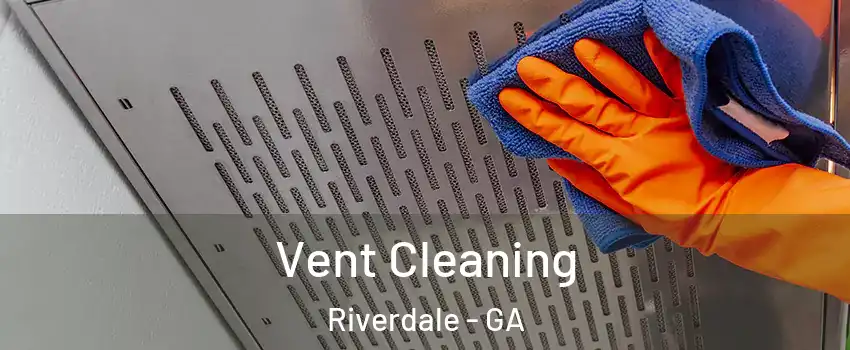  Vent Cleaning Riverdale - GA